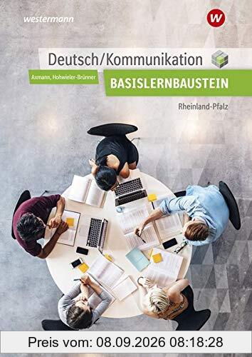 Deutsch / Kommunikation / für die Berufsfachschule in Rheinland-Pfalz: Deutsch / Kommunikation für die Berufsfachschule I in Rheinland-Pfalz: Basisbaustein: Arbeitsheft