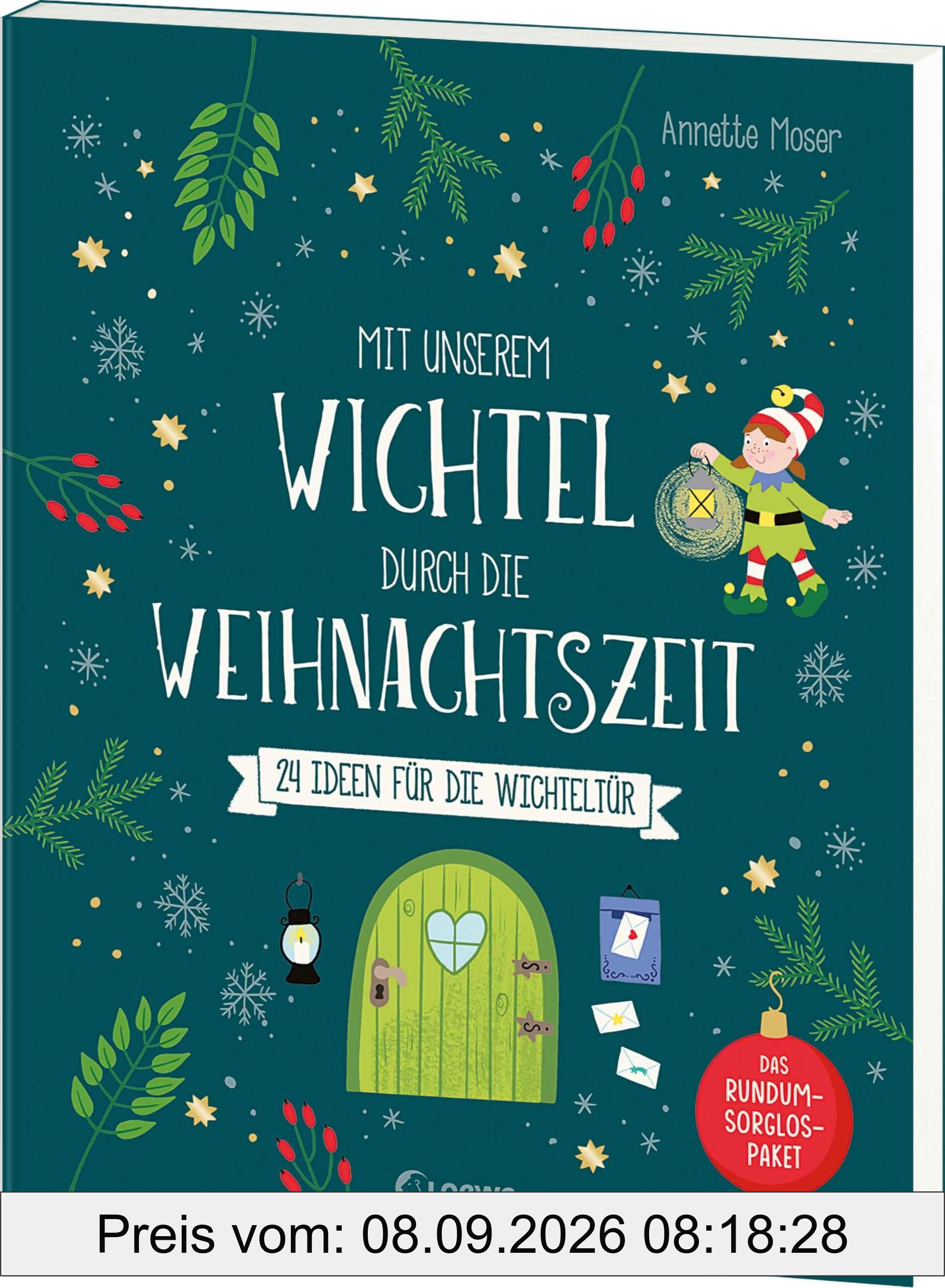 Mit unserem Wichtel durch die Weihnachtszeit: 24 Ideen für die Wichteltür - Das Rundum-Sorglos-Paket für die Weihnachtszeit - Mit zusätzlichen Beschäftigungsideen für Kinder ab 3 Jahren