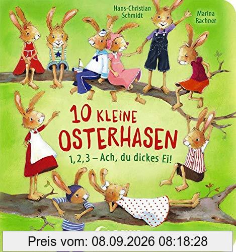 10 kleine Osterhasen: 1, 2, 3 - Ach, du dickes Ei! - Osterbuch zum Mitmachen und Zählen lernen ab 2 Jahre (Loewe von Anfang an)