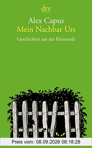 Mein Nachbar Urs: Geschichten aus der Kleinstadt (dtv Literatur)