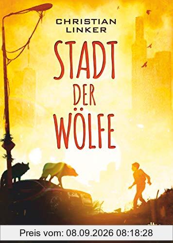 Stadt der Wölfe: Spannende Abenteuergeschichte ab 10