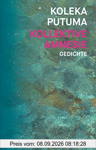 Kollektive Amnesie: Gedichte (AfrikAWunderhorn)