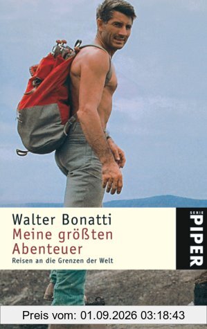 Meine größten Abenteuer: Reisen an die Grenzen der Welt
