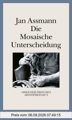 Die Mosaische Unterscheidung: oder der Preis des Monotheismus