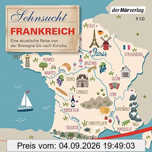 Sehnsucht Frankreich: Eine akustische Reise von der Bretagne bis nach Korsika
