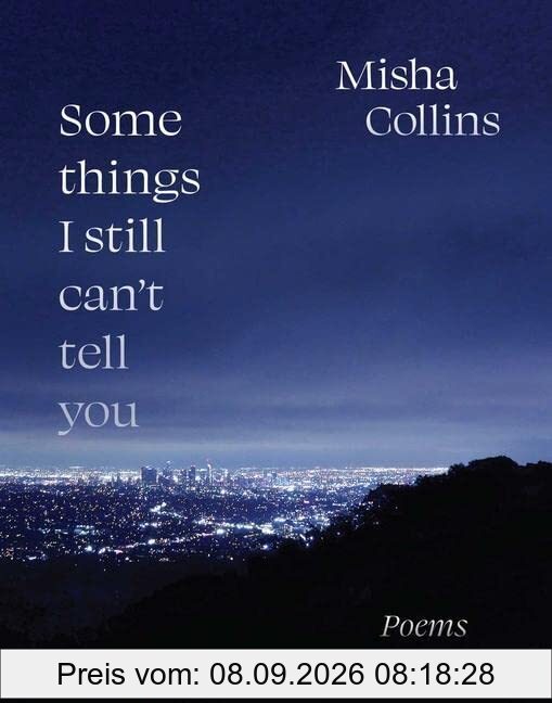 Some Things I Still Can't Tell You: Poems