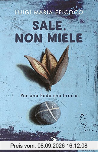 Sale, non miele. Per una Fede che brucia