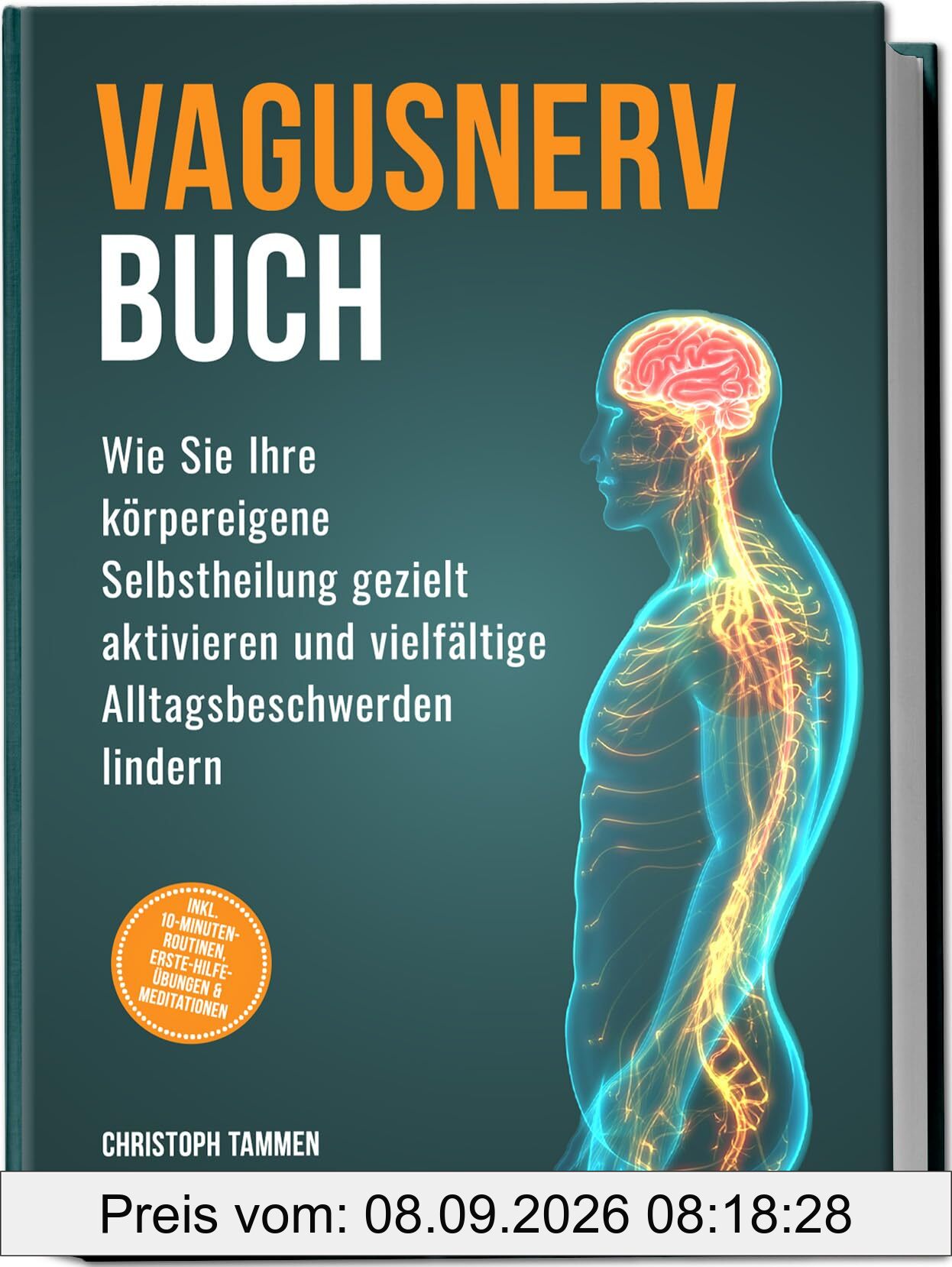 Vagusnerv Buch: Wie Sie Ihre körpereigene Selbstheilung gezielt aktivieren und vielfältige Alltagsbeschwerden lindern – inkl. 10-Minuten-Routinen, Erste-Hilfe-Übungen & Meditationen
