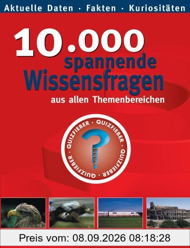 10.000 spannende Wissensfragen aus allen Themenbereichen. Aktuelle Daten. Fakten. Kuriosaitätem