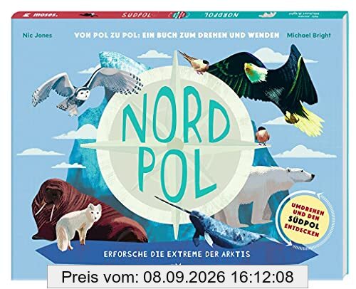 moses. Nordpol – Südpol: Erforsche die Extreme der Arktis und Antarktis, Von Pol zu Pol – Ein Buch zum Drehen und Wenden, ab 8 Jahren