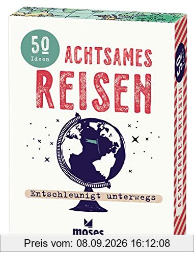 moses. Fernweh Achtsames Reisen – Entschleunigt unterwegs, 50 Ideen für mehr Achtsamkeit und Entschleunigung auf der Reise