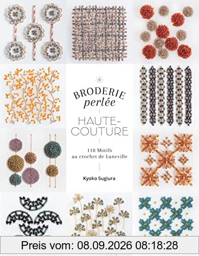 Broderie perlée haute couture : 118 motifs au crochet de Lunéville et à l'aiguille