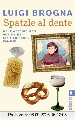 Spätzle al dente: Neue Geschichten von meiner sizilianischen Familie