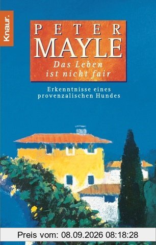 Das Leben ist nicht fair: Erkenntnisse eines provenzalischen Hundes