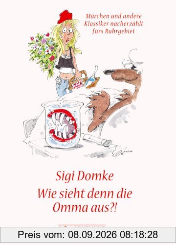 Wie sieht den die Omma aus?!: Märchen und andere Klassiker nacherzählt fürs Ruhrgebiet
