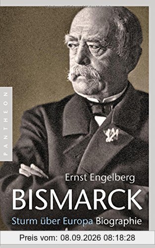 Bismarck: Sturm über Europa. Biographie
