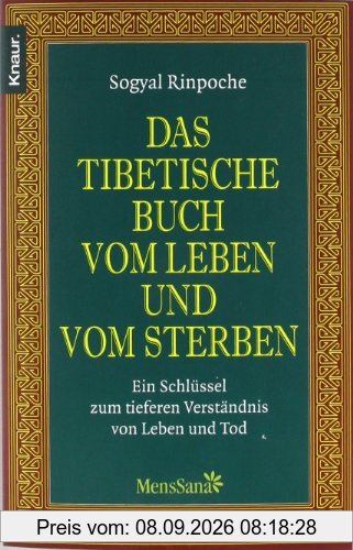 Das tibetische Buch vom Leben und vom Sterben: Ein Schlüssel zum tieferen Verständnis von Leben und Tod