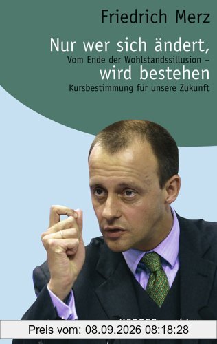 Nur wer sich ändert, wird bestehen. Vom Ende der Wohlstandsillusion. Kursbestimmung für unsere Zukunft