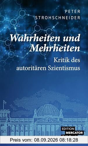 Wahrheiten und Mehrheiten: Kritik des autoritären Szientismus (Beck Paperback)