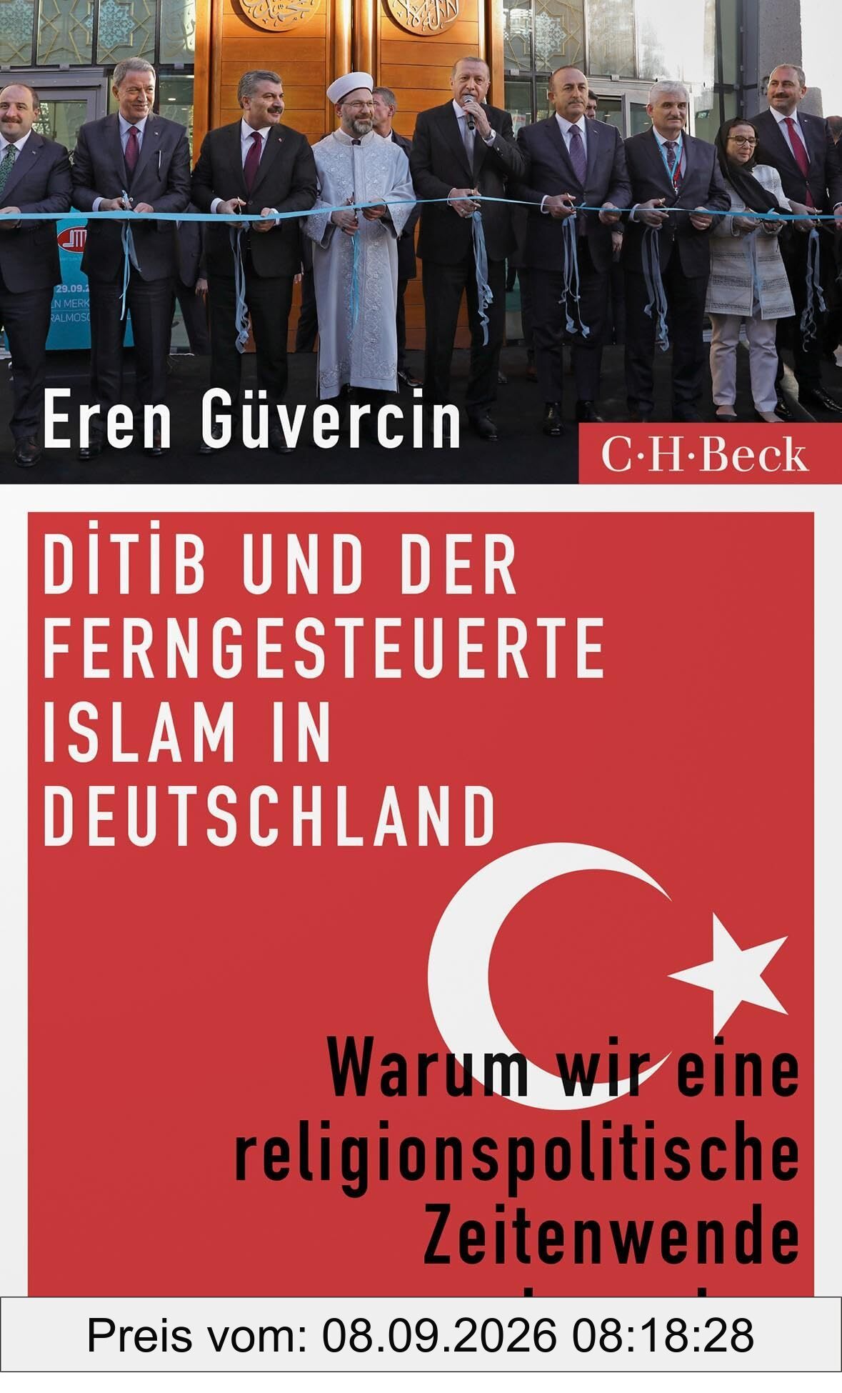 DİTİB und der ferngesteuerte Islam in Deutschland: Warum wir eine religionspolitische Zeitenwende brauchen (Beck Paperback)
