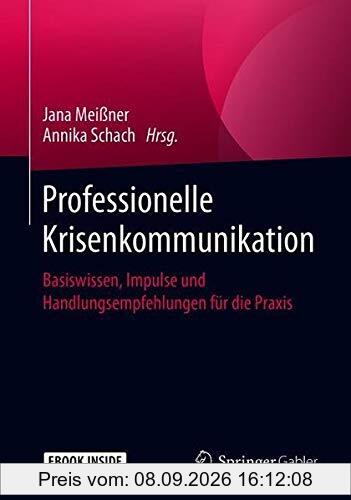 Professionelle Krisenkommunikation: Basiswissen, Impulse und Handlungsempfehlungen für die Praxis