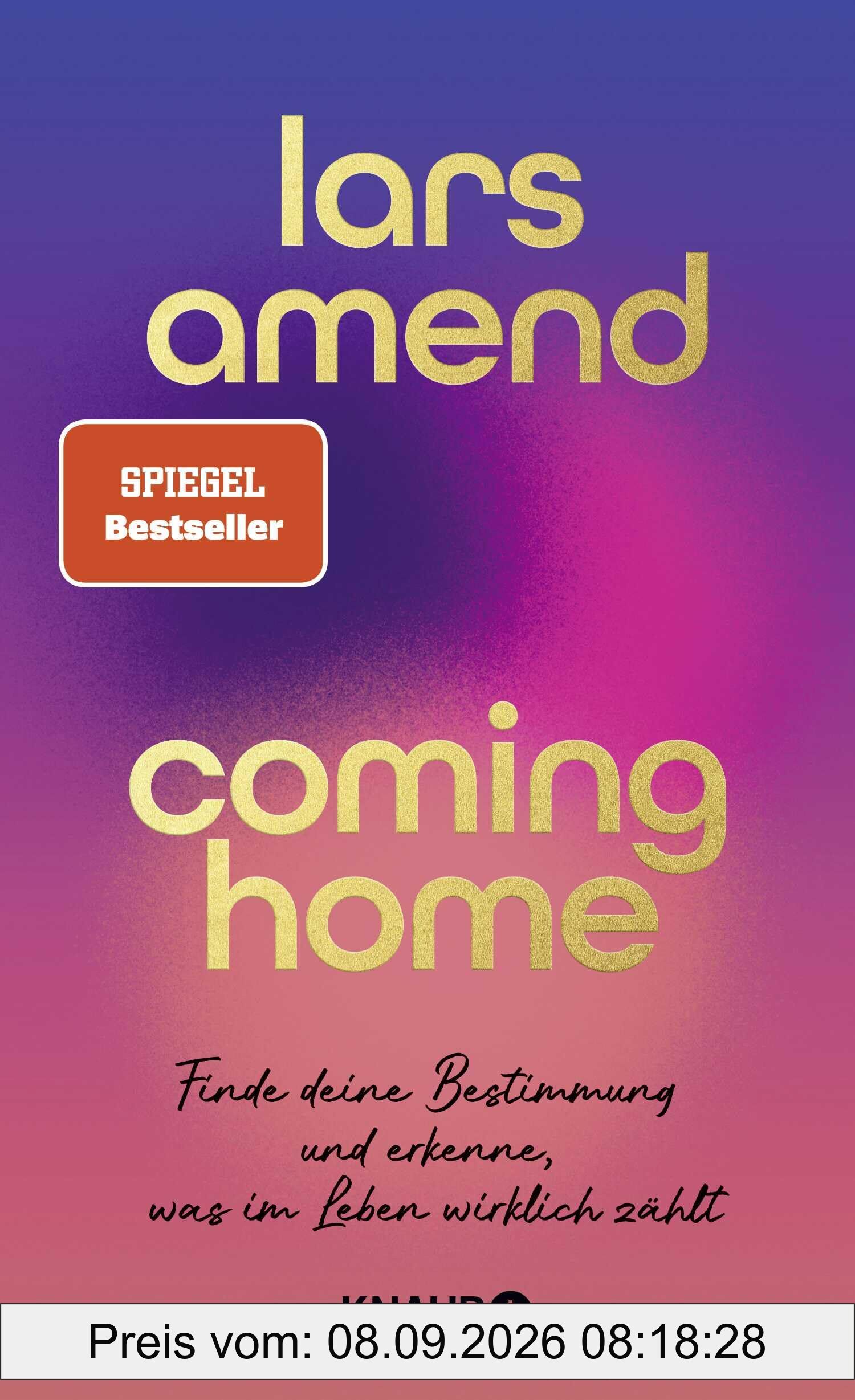 Coming Home: Finde deine Bestimmung und erkenne, was im Leben wirklich zählt | SPIEGEL-Bestseller-Autor