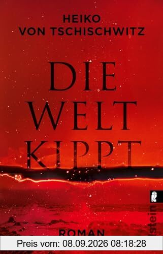 Die Welt kippt: Roman | Der wichtigste Roman zur Klimakrise: aktuell, packend, hochbrisant