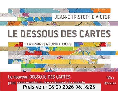 Le dessous des cartes : itinéraires géopolitiques