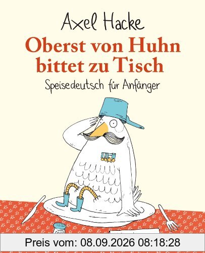 Oberst von Huhn bittet zu Tisch. Speisedeutsch für Anfänger