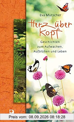 Herz über Kopf: Geschichten zum Aufwachen, Aufblühen und Leben (Präsent Premium)