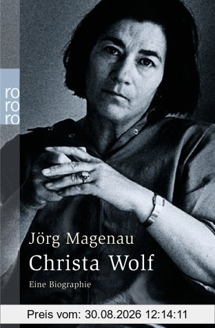 Christa Wolf: Eine Biographie
