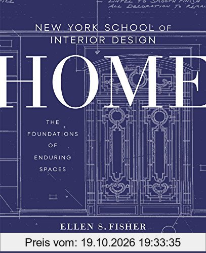 New York School of Interior Design: Home: The Foundations of Enduring Spaces (New York School/Interior Desig)