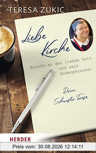 Liebe Kirche...: Briefe an den lieben Gott und sein Bodenpersonal