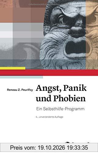 Angst, Panik und Phobien: Ein Selbsthilfe–Programm