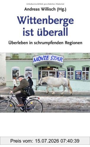 Andreas Willisch (Hg.) Wittenberge Ist überall, Überleben In Schrumpfenden Regionen