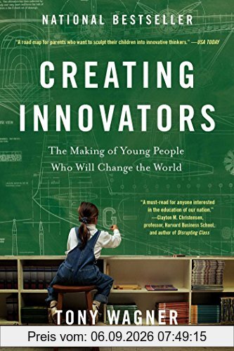 Creating Innovators: The Making of Young People Who Will Change the World