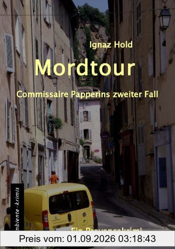 Mordtour: Commissaire Papperins zweiter Fall - ein Provencekirimi