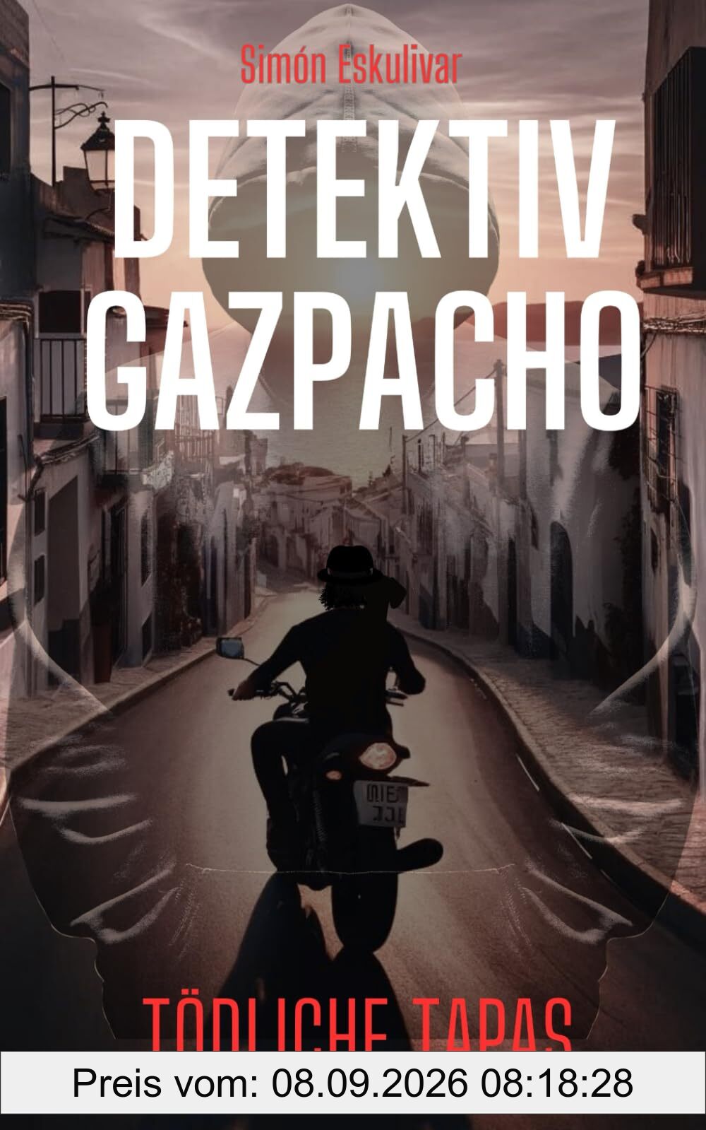 Detektiv Gazpacho Tödliche Tapas: Der historische Kriminalroman für Spanien-Fans (Der Andalusien Krimi)