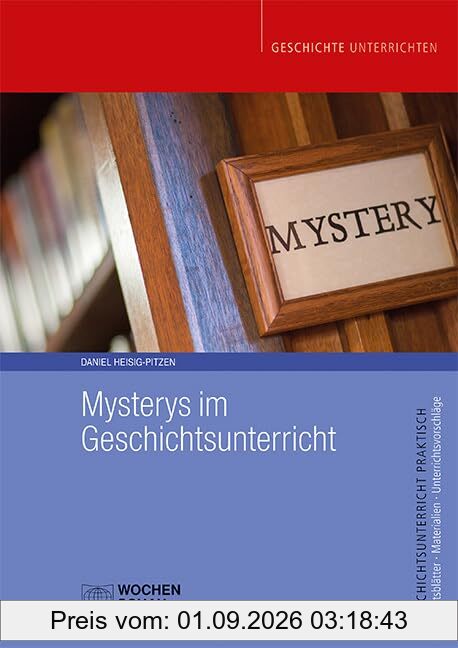 Mysterys im Geschichtsunterricht (Geschichtsunterricht praktisch)