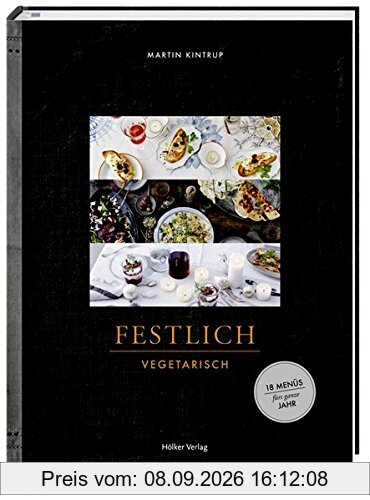 Festlich vegetarisch: 18 Menüs fürs ganze Jahr
