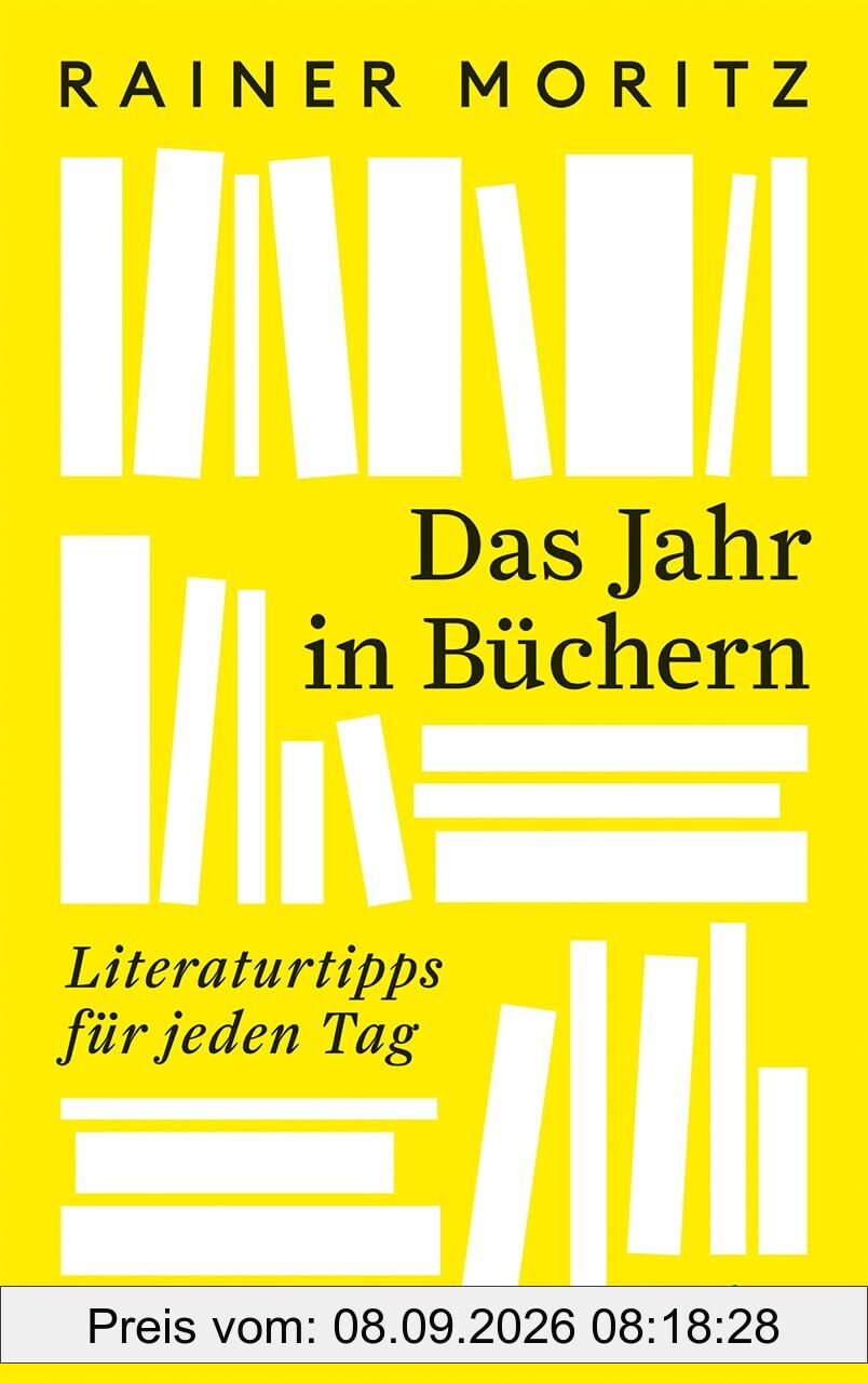 Das Jahr in Büchern. Literaturtipps für jeden Tag: 366 literarische Schätze für jeden Tag – das perfekte Hausbuch für Literaturfreunde