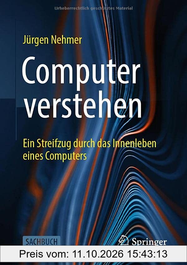 Computer verstehen: Ein Streifzug durch das Innenleben eines Computers