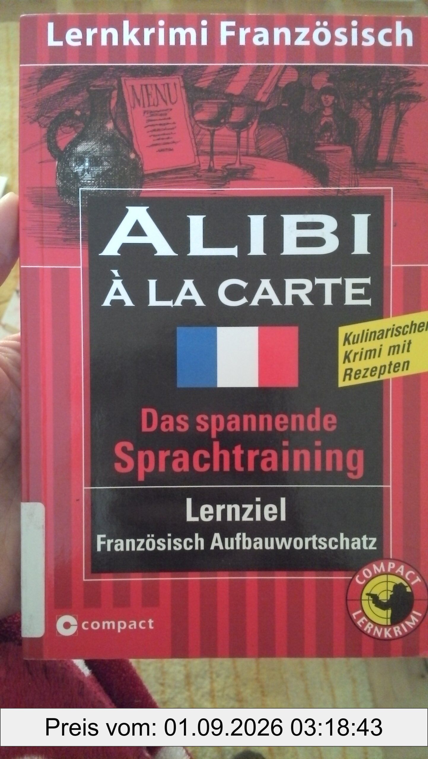 Alibi à la carte: Compact Lernkrimi. Französisch Aufbauwortschatz - Niveau B2: Das spannende Sprachtraining. Lernziel Französisch Aufbauwortschatz. Text in Französisch. Für Fortgeschrittene (ab B2)