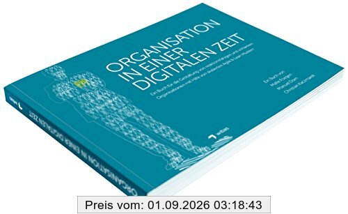 Organisation in einer Digitalen Zeit: Ein Buch für die Gestaltung von reaktionsfähigen und schlanken Organisationen mit Hilfe von skalierten Agile & Lean Mustern