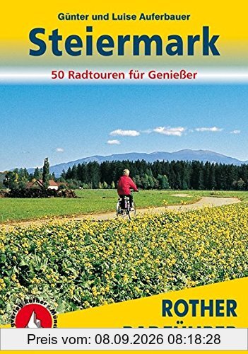 Steiermark: Vom Salzkammergut ins Wein- und Thermenland. 50 Radtouren für Genießer (Rother Radführer)