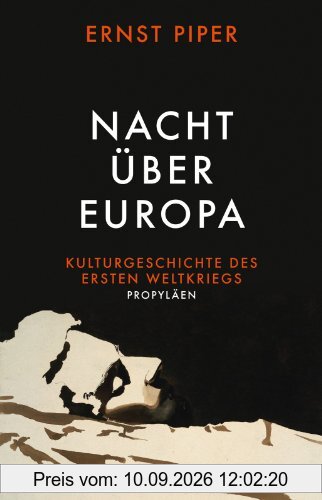 Nacht über Europa: Kulturgeschichte des Ersten Weltkriegs