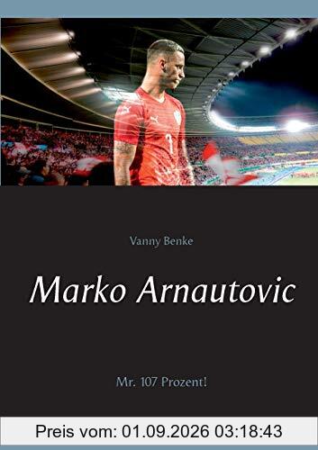 Marko Arnautovic: Mr. 107 Prozent!