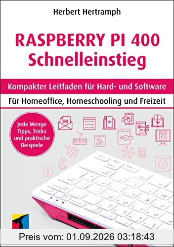 Raspberry Pi 400 Schnelleinstieg: Kompakter Leitfaden für Hard- und Software. Für Homeoffice, Homeschooling und Freizeit (mitp Schnelleinstieg)
