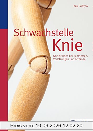 Schwachstelle Knie: Gezielt üben bei Schmerzen, Verletzungen und Arthrose