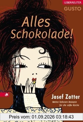 Alles Schokolade!: Meine liebsten Rezepte für die süße Küche